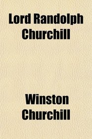 Lord Randolph Churchill (Volume 2)