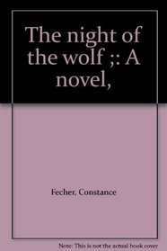 The night of the wolf ;: A novel,