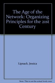 The Age of the Network: Organizing Principles for the 21st Century