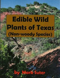 Edible Wild Plants of Texas (Non-woody Species)