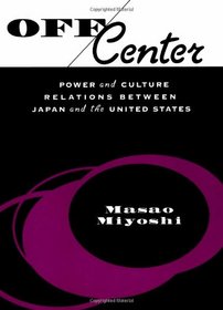 Off Center : Power and Culture Relations Between Japan and the United States (Convergences: Inventories of the Present)