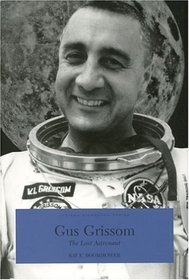 Gus Grissom: The Lost Astronaut (Indiana Biography Series)