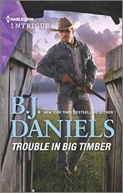 Trouble in Big Timber (Cardwell Ranch: Montana Legacy, Bk 5) (Harlequin Intrigue, No 2001)