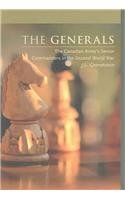 The Generals: The Canadian Army's Senior Commanders in the Second World War (Beyond Boundaries: Canadian Defence and Strategic Studies)