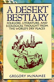 A Desert Bestiary: Folklore, Literature, and Ecological Thought from the World's Dry Places