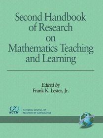 Second Handbook Of Research On Mathematics Teaching and Learning (2 Volume Set)