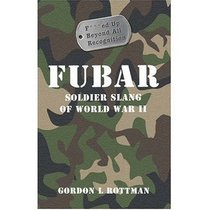 Fubar: Soldier Slang of World War II (General Military)