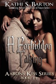 A Forbidden Taking: Aaron's Kiss Series (Volume 11)