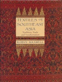 Textiles of Southeast Asia: Tradition, Trade, and Transformation