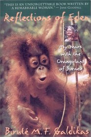 Reflections of Eden : My Years with the Orangutans of Borneo