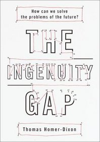 The Ingenuity Gap : Facing the Economic, Environmental, and Other Challenges of an Increasingly Complex and Unpredictable World