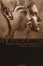 Akhenaten: History, Fantasy and Ancient Egypt