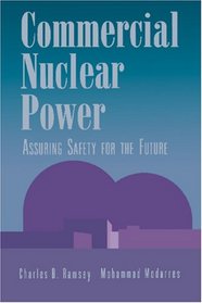 Commercial Nuclear Power: Assuring Safety for the Future