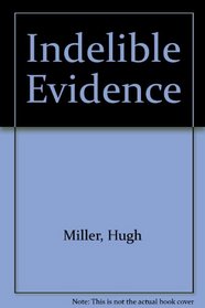 Indelible Evidence: True Crimes Solved by Forensic Science