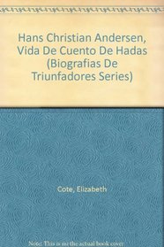 Hans Christian Andersen, Vida De Cuento De Hadas (Biografias De Triunfadores Series)