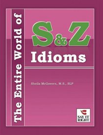 The Entire World of S & Z Idioms