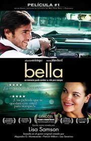 Bella: Un momento puede cambiar su vida para siempre (Spanish Edition)