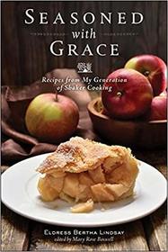 Seasoned with Grace: Recipes from My Generation of Shaker Cooking (Second Edition)