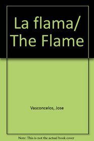 La flama/ The Flame (Spanish Edition)