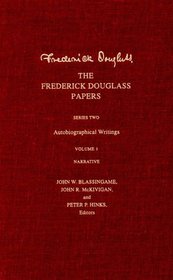 The Frederick Douglass Papers : Series Two: Autobiographical Writings; Volume 1 Narrative (The Frederick Douglass Papers Series)
