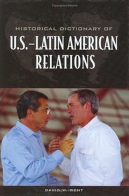 Historical Dictionary of U.S.-Latin American Relations