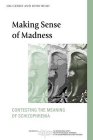 Making Sense of Madness: Contesting the Meaning of Schizophrenia (The International Society for the Psychological Treatments of the Schizophrenias and Other Psychoses)