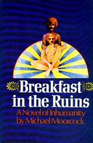 Breakfast in the ruins: A novel of inhumanity