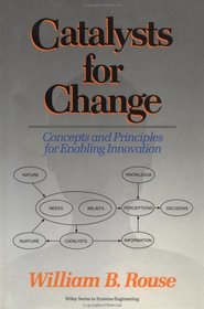 Catalysts for Change: Concepts and Principles for Enabling Innovation