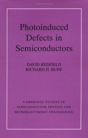 Photo-induced Defects in Semiconductors (Cambridge Studies in Semiconductor Physics and Microelectronic Engineering)