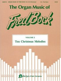 The Organ Music of Fred Bock - Volume 2: Ten Christmas Melodies