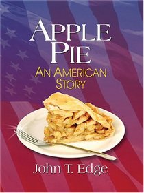 Apple Pie: An American Story (Thorndike Press Large Print Nonfiction Series)
