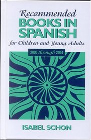 Recommended Books in Spanish for Children and Young Adults: 2000 through 2004 (Recommended Books in Spanish for Children and Young Adults)