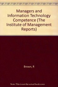 Managers and IT Competence (The Institute of Management Reports)