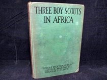 Three Boy Scouts in Africa:  On Safari with Martin Johnson [Illustrated]