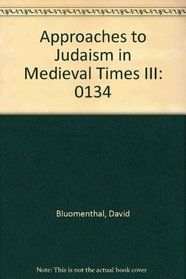 Approaches to Judaism in Medieval Times III I