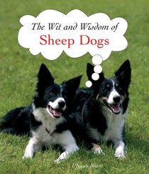 Sheep Dogs (The Wit and Wisdom Of...)