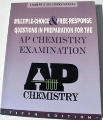Multiple-choice and Free Response Questions: In Preparation for AP Chemistry Exam