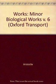 Works: Minor Biological Works v. 6 (Oxford Transport)