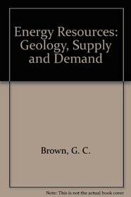 Energy Resources: Geology, Supply and Demand