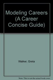 Modeling Careers (A Career Concise Guide)