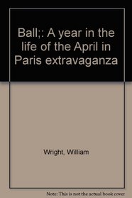 Ball: A year in the life of the April in Paris extravaganza