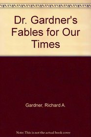 Dr. Gardner's Fables for Our Times