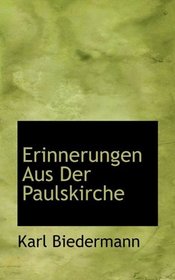 Erinnerungen Aus Der Paulskirche (German Edition)