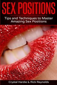 Sex Positions: Tips and Techniques to Master Amazing Sex Positions