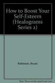 How to Boost Your Self-Esteem (Healograms Series 2)