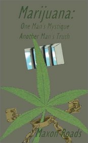 Marijuana: One Man's Mystique Another Man's Truth
