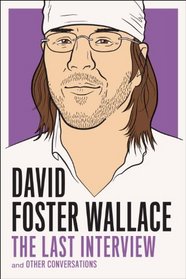 David Foster Wallace: The Last Interview: and Other Conversations (The Last Interview Series)