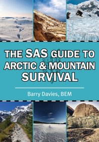 The SAS Guide to Arctic and Mountain Survival