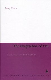 Imagination of Evil: Detective Fiction and the Modern World (Continuum Literary Studies)