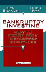 Bankruptcy Investing: How to Profit from Distressed Companies